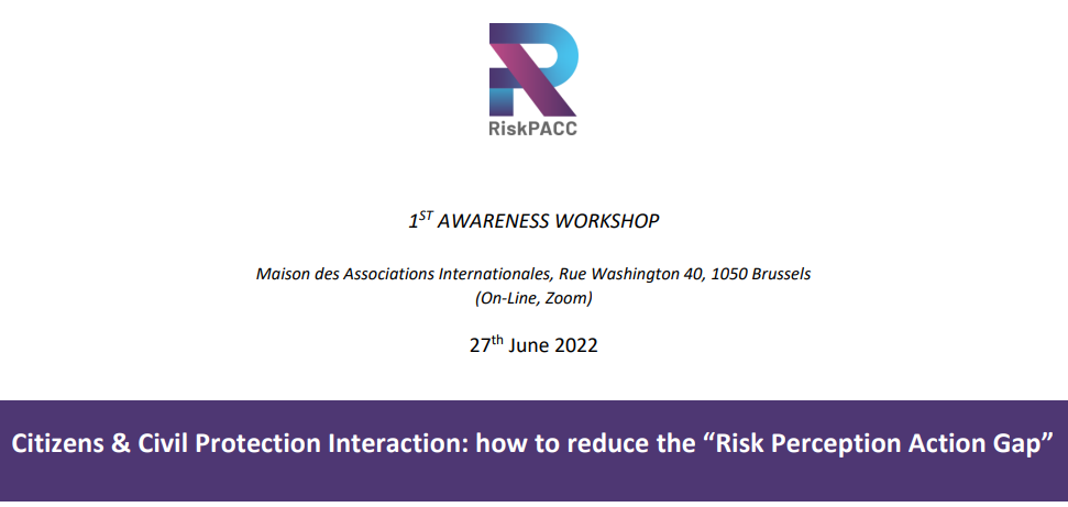 Citizens & Civil Protection Interaction: how to reduce the “Risk Perception Action Gap” – RiskPACC’s 1st Awareness Workshop